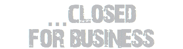 ...closed for business